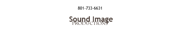  801-733-6631 Sound Image PRODUCTIONS